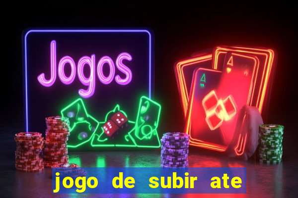 jogo de subir ate o ceu